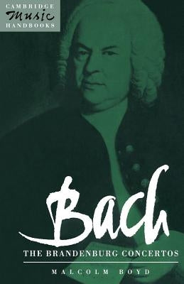 Bach: The Brandenburg Concertos by Boyd, Malcolm