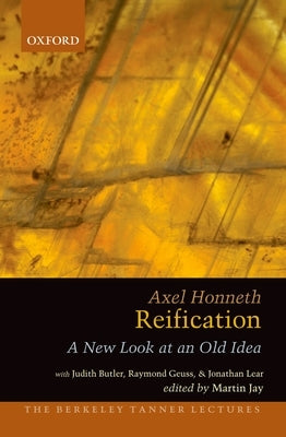 Reification: A New Look at an Old Idea by Honneth, Axel