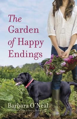 The Garden of Happy Endings by O'Neal, Barbara