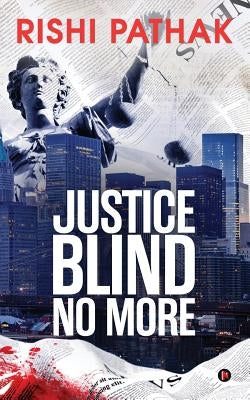 Justice Blind No More by Rishi Pathak