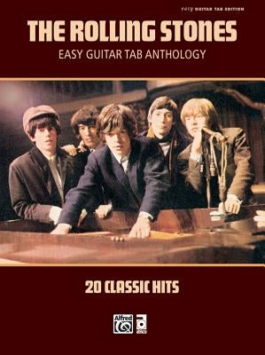 The Rolling Stones -- Easy Guitar Tab Anthology: 20 Classic Hits by Rolling Stones, The