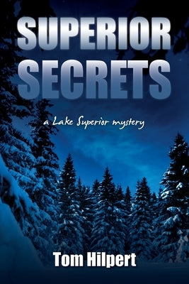 Superior Secrets: a Lake Superior mystery by Hilpert, Tom