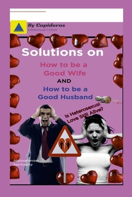 Solutions on How to be a Good Wife or Good Husband by Cupideros