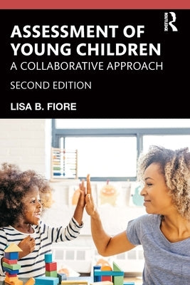 Assessment of Young Children: A Collaborative Approach by Fiore, Lisa B.