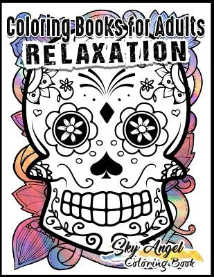 Coloring Books for Adults Relaxation: Sugar Skull Designs: Dia De Los Muertos Sugar Skull Coloring Book, Day of the Dead Coloring Book Patterns For Re by Coloring Book, Sky Angel