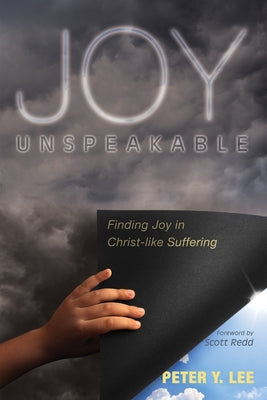 Joy Unspeakable by Lee, Peter Y.