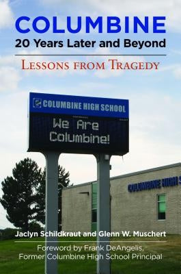 Columbine, 20 Years Later and Beyond: Lessons from Tragedy by Schildkraut, Jaclyn