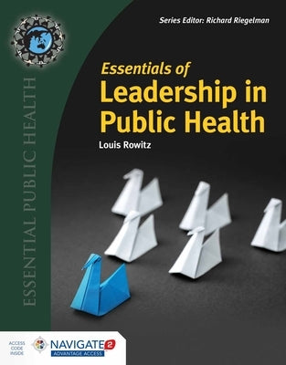 Essentials of Leadership in Public Health by Rowitz, Louis