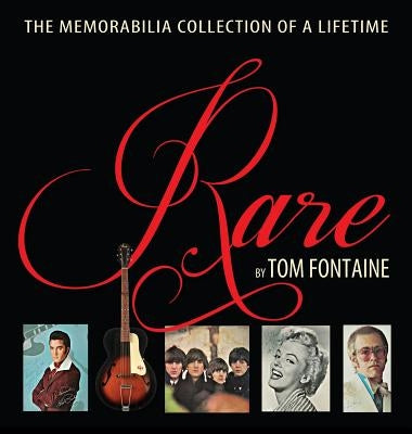 Rare: The Memorabilia Collection of a Lifetime by Fontaine, Tom