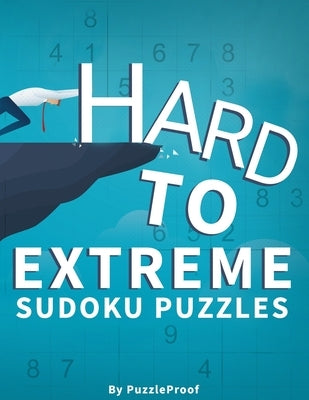 Hard Sudoku Puzzles For Adults - Hard, Vey Hard And Extreme: Difficult Sudoku Puzzle Book. 180 Sudoku puzzles from Hard To Extremely hard Difficulty L by Proof, Puzzle
