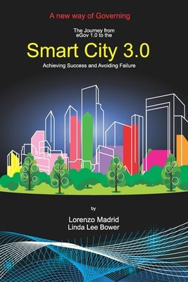 Smart Cities 3.0: A new way of Governing by Bower, Linda