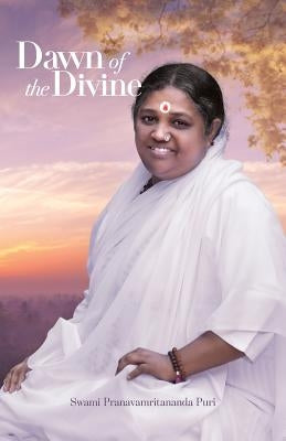 Dawn of the Divine by Swami Pranavamritananda Puri