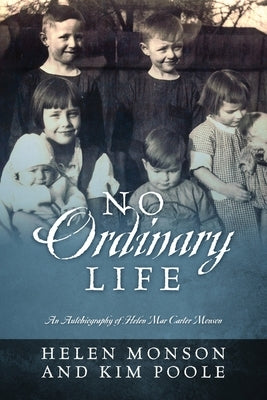 No Ordinary Life: An Autobiography of Helen Mar Carter Monson by Monson, Helen