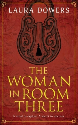 The Woman in Room Three: A Victorian Mystery and Suspense Novel by Dowers, Laura
