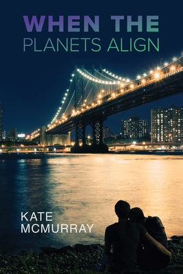 When the Planets Align by McMurray, Kate