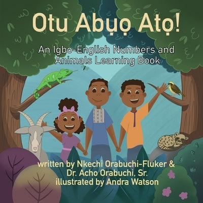 Otu Abuo Ato!: An Igbo-English Numbers and Animals Learning Book by Orabuchi, Acho, Sr.
