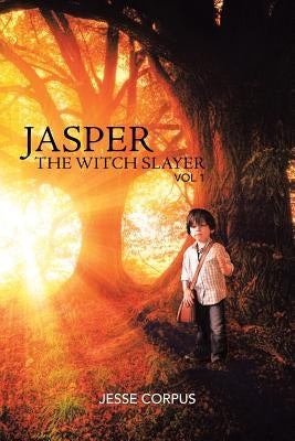 Jasper the Witch Slayer by Corpus, Jesse