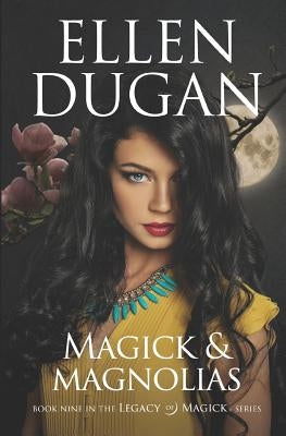 Magick & Magnolias by Dugan, Ellen