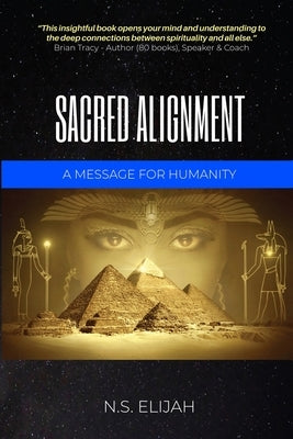 Sacred Alignment: A message for humanity by Elijah, N. S.