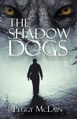 The Shadow Dogs by McLain, Peggy
