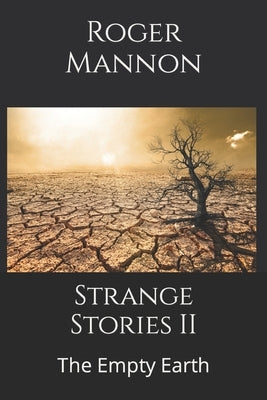 Strange Stories II: The Empty Earth by Mannon, Roger W.