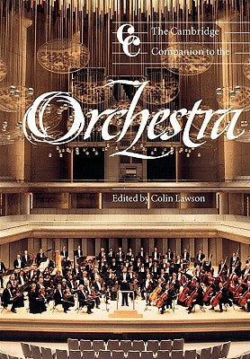 The Cambridge Companion to the Orchestra by Lawson, Colin
