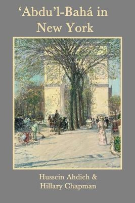 'Abdu'l-Baha in New York by Chapman, Hillary