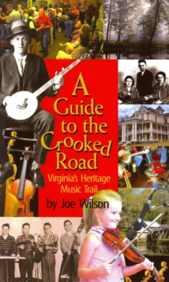 A Guide to the Crooked Road: Virginia's Heritage Music Trail [With CD (Audio)] by Wilson, Joe