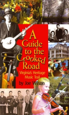 A Guide to the Crooked Road: Virginia's Heritage Music Trail [With CD (Audio)] by Wilson, Joe