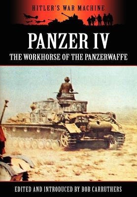 Panzer IV - The Workhorse of the Panzerwaffe by Carruthers, Bob