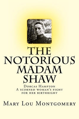 The Notorious Madam Shaw by Montgomery, Mary Lou