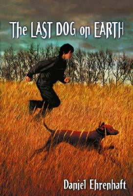 The Last Dog on Earth by Ehrenhaft, Daniel
