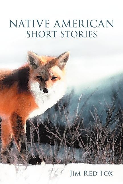 Native American Short Stories by Fox, Jim Red