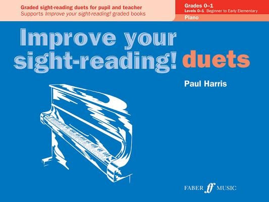 Improve Your Sight-Reading! Piano Duet, Grade 0-1: Graded Sight-Reading Duets for Pupil and Teacher by Harris, Paul