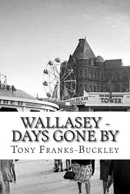 Wallasey - Days Gone By by Franks-Buckley, Tony
