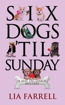 Six Dogs 'Til Sunday by Farrell, Lia