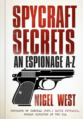 Spycraft Secrets: An Espionage A-Z by West, Nigel