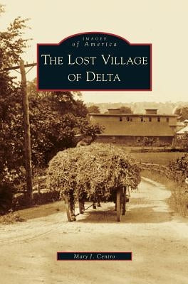 Lost Village of Delta by Centro, Mary J.