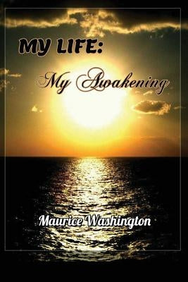 My Life: My Awakening by Washington, Maurice