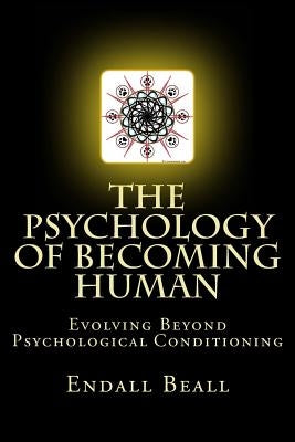 The Psychology of Becoming Human by Beall, Endall