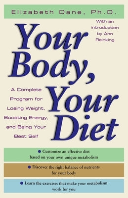 Your Body, Your Diet: A Complete Program for Losing Weight, Boosting Energy, and Being Your Best Self by Dane, Elizabeth