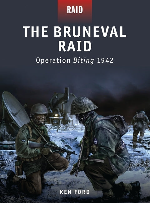 The Bruneval Raid: Operation Biting 1942 by Ford, Ken