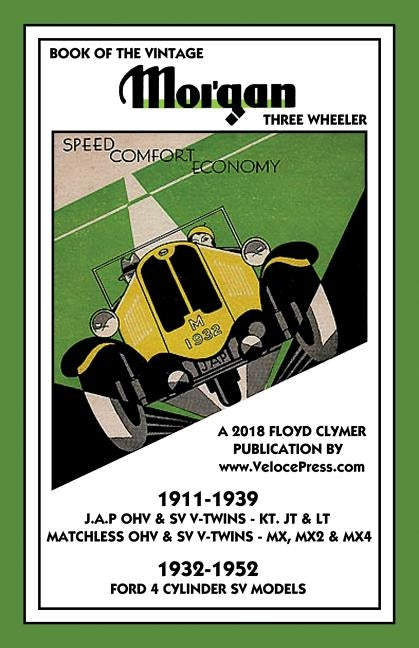 Book of the Vintage Morgan Three Wheeler 1911-1952 All Matchless & J.A.P. V-Twin & Ford 4 Cylinder Models by Jelley, Harold