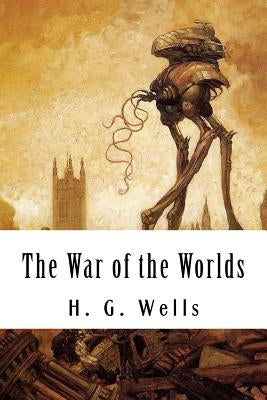 The War of the Worlds by Wells, H. G.