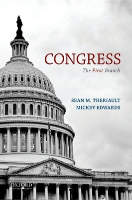 Congress: The First Branch by Theriault, Sean M.