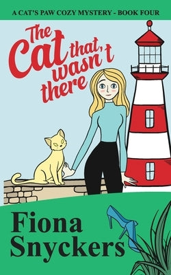 The Cat That Wasn't There: The Cat's Paw Cozy Mysteries - Book 4 by Snyckers, Fiona