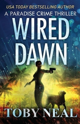 Wired Dawn by Neal, Toby