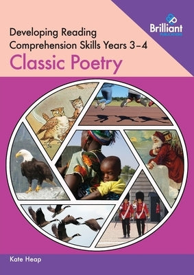 Developing Reading Comprehension Skills Years 3-4: Classic Children's Poetry by Heap, Kate