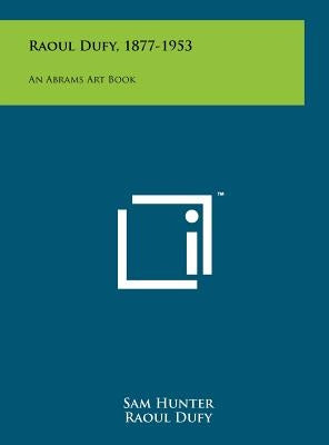 Raoul Dufy, 1877-1953: An Abrams Art Book by Hunter, Sam