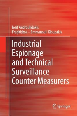 Industrial Espionage and Technical Surveillance Counter Measurers by Androulidakis, I. I.